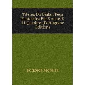   Em 3 Actos E 11 Quadros (Portuguese Edition) Fonseca Moreira Books