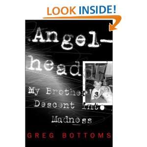 Angelhead My Brothers Descent into Madness Greg Bottoms 