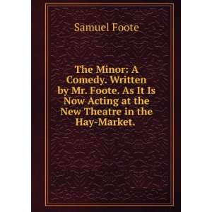   the New Theatre in the Hay Market. . Samuel Foote  Books