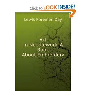   Art in Needlework A Book About Embroidery Lewis Foreman Day Books