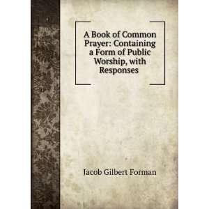   Form of Public Worship, with Responses . Jacob Gilbert Forman Books