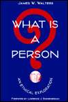 What Is a Person? An Ethical Exploration, (0252022785), James W 