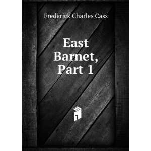  East Barnet, Part 1 Frederick Charles Cass Books