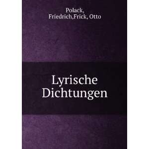 Lyrische Dichtungen Friedrich,Frick, Otto Polack  Books