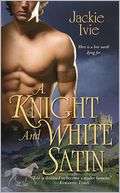 Knight and White Satin Jackie Ivie
