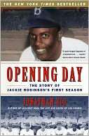   Opening Day The Story of Jackie Robinsons First 