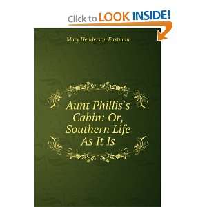  Aunt Philliss Cabin Or, Southern Life As It Is Mary 