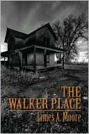 The Walker Place A Short Story James A. Moore