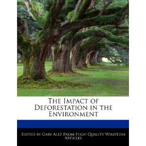   of Deforestation in the Environment (9781276229272) Gaby Alez Books