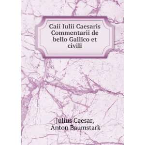   de bello Gallico et civili Anton Baumstark Julius Caesar Books