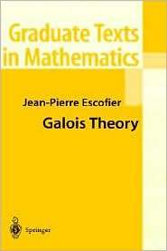 Galois Theory, (0387987657), Jean Pierre Escofier, Textbooks   Barnes 