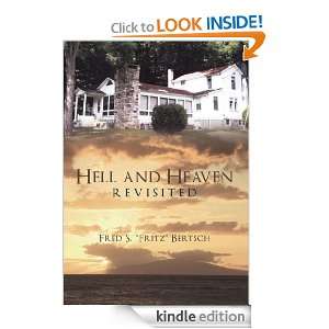 Hell and Heaven Revisited Fred S. Fritz Bertsch  Kindle 