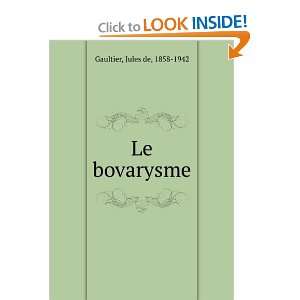  Le bovarysme Jules de, 1858 1942 Gaultier Books