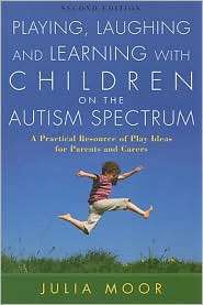 Playing, Laughing and Learning with Children on the Autism Spectrum A 