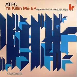  Ya Killin Me EP ATFC, Bart B More, Mark Knight Music