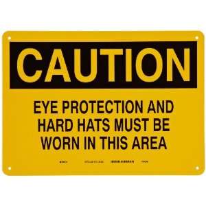   Legend Caution, Eye Protection And Hard Hats Must Be Worn In This
