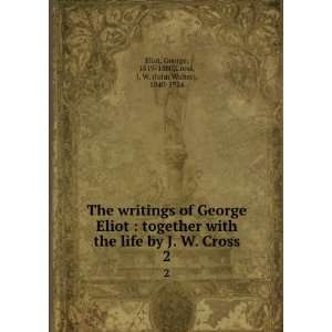   George, 1819 1880,Cross, J. W. (John Walter), 1840 1924 Eliot Books