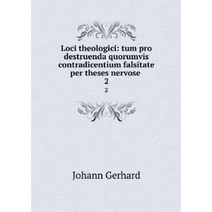   falsitate per theses nervose . 2 Johann Gerhard Books