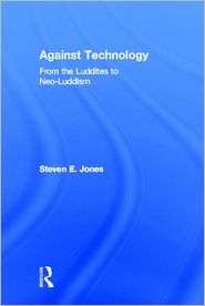   Neo Luddism, (041597867X), Steven E. Jones, Textbooks   
