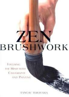   Zen Brushwork Focusing the Mind with Calligraphy and 