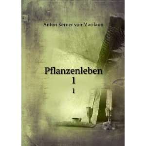  Pflanzenleben. 1 Anton Kerner von Marilaun Books