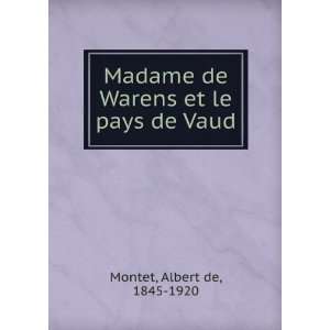   de Warens et le pays de Vaud Albert de, 1845 1920 Montet Books