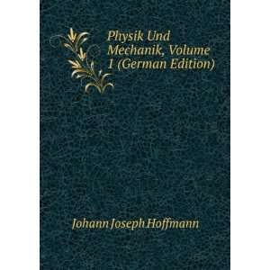  Physik Und Mechanik, Volume 1 (German Edition) Johann 