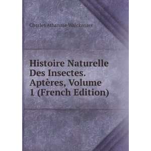  Histoire Naturelle Des Insectes. AptÃ¨res, Volume 1 