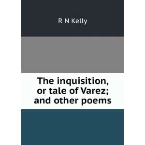   The inquisition, or tale of Varez; and other poems R N Kelly Books