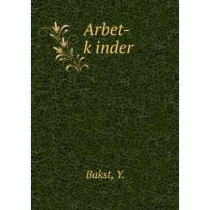  Arbet kÌ£inder Y. Bakst Books