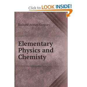    Elementary Physics and Chemisty Richard Arman Gregory Books
