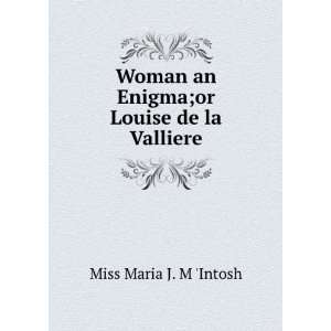   an Enigma;or Louise de la Valliere Miss Maria J. M Intosh Books