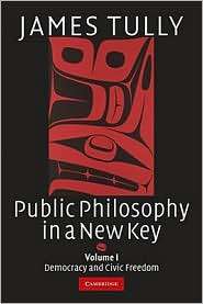 Public Philosophy in a New Key, Volume 1 Democracy and Civic Freedom 