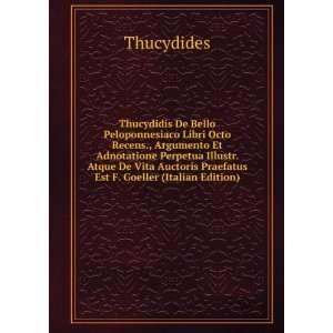 Thucydidis De Bello Peloponnesiaco Libri Octo Recens., Argumento Et 