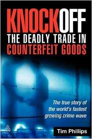 Knockoff the Deadly Trade in Counterfeit Goods The True Story of the 