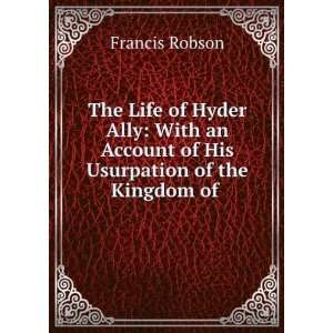   Account of His Usurpation of the Kingdom of . Francis Robson Books