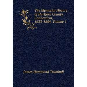   , Connecticut, 1633 1884, Volume 1 James Hammond Trumbull Books