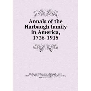   of the Harbaugh family in America, from 1736 to 1856 Harbaugh Books