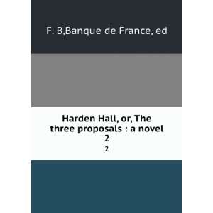  Harden Hall, or, The three proposals  a novel. 2 Banque 