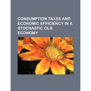  Consumption taxes and economic efficiency in a stochastic 