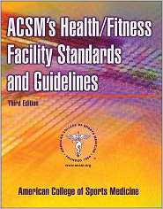 ACSMs Health/Fitness Facility Standards and Guidelines 3rd Edition 