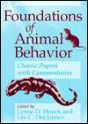 Foundations of Animal Behavior Classic Papers with Commentaries 