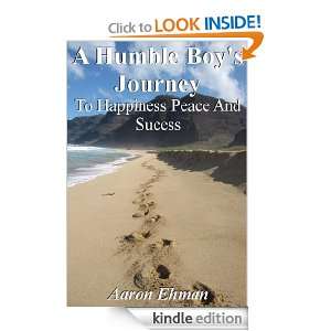Humble Boys Journey To Happiness Peace And Success Aaron Ehman 
