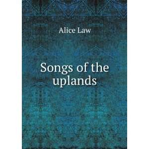  Songs of the Uplands Alice Law Books