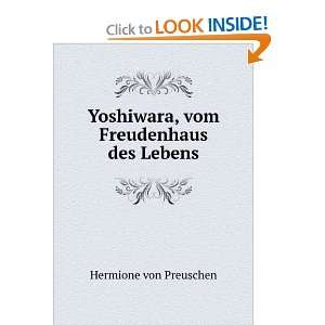   Yoshiwara, vom Freudenhaus des Lebens Hermione von Preuschen Books