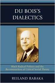 Du Boiss Dialectics, (0739119583), Reiland Rabaka, Textbooks   Barnes 