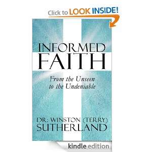 Informed Faith From the Unseen to the Undeniable Dr. Winston (Terry 