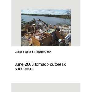 June 2008 tornado outbreak sequence Ronald Cohn Jesse Russell  