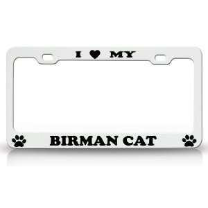  I LOVE MY BIRMAN Cat Pet Animal High Quality STEEL /METAL 