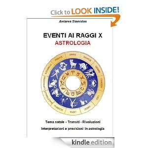 Astrologia   Eventi ai raggi x (Italian Edition) Antares Stanislas 